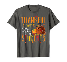 Load image into Gallery viewer, Thankful For My Students Funny Thanksgiving Teacher Costume T-Shirt
