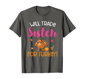 Will Trade Sister For Turkey Thanksgiving T-Shirt