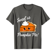 Load image into Gallery viewer, Sweet as Pumpkin Pie Cute Thanksgiving T-Shirt
