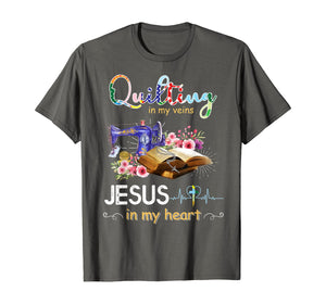 quilting in my veins jesus in my heart shirt T-Shirt