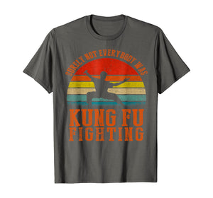 Vintage Surely Not Everyone Was Kung Fu Fighting T Shirt T-Shirt