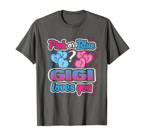 Pink Or Blue Gigi Loves You Gender Reveal Baby Party Gift T-Shirt