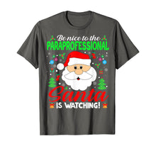 Load image into Gallery viewer, Funny shirts V-neck Tank top Hoodie sweatshirt usa uk au ca gifts for Be Nice To The Paraprofessional Santa Is Watching Xmas Gifts T-Shirt 1376719
