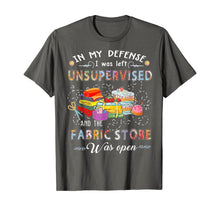 Load image into Gallery viewer, Funny shirts V-neck Tank top Hoodie sweatshirt usa uk au ca gifts for In My Defense I Was Left Unsupervised And The Fabric Store T-Shirt 145341
