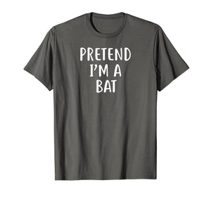 Pretend I'm A Bat Easy Lazy Halloween Costume T-Shirt