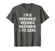 Load image into Gallery viewer, I&#39;m A Mechanic, I Fix Cars Funny Apparel T-Shirt-1230677
