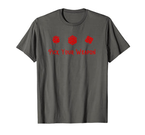 Pick Your Weapon D20, D6, D10 Role Player Board Game Saying T-Shirt