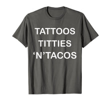 Load image into Gallery viewer, Tattoos Titties &#39;N&#39;Tacos Funny Adult  T-Shirt
