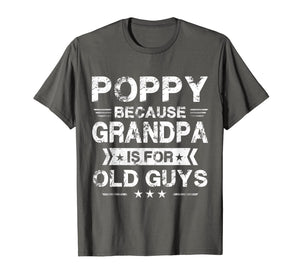 Mens Poppy Because Grandpa Is For Old Guys Fathers Day Gifts T-Shirt-1439530