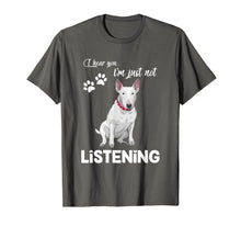 Load image into Gallery viewer, Bull Terrier I Hear You Not Listening T-Shirt-944188
