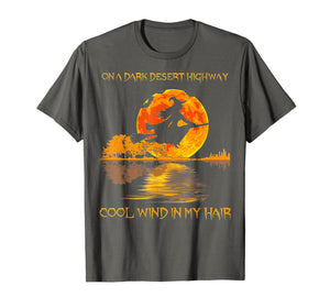 On A Dark Desert Highway Witch Feel Cool Wind In My Hair T-Shirt