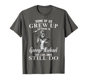Some of us Grew Up Listening to George Tee Michael Gift Xmas T-Shirt-435234