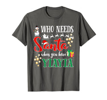 Load image into Gallery viewer, Who Needs Santa When You Have Yiayia Funny Christmas Gifts T-Shirt-3206232
