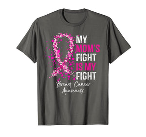 My Mom's Fight Is My Fight Breast Cancer Awareness Gifts T-Shirt 157261