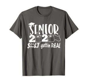 Senior Class of 2020 Shit Is Gettin' Real TShirt400149
