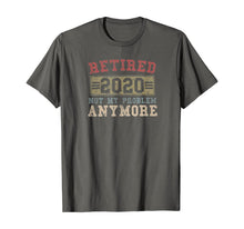 Load image into Gallery viewer, Retired 2020 Shirt Not My Problem Anymore Retirement Gift TShirt402880

