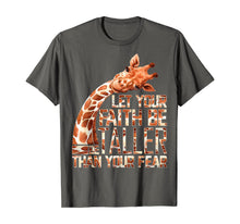 Load image into Gallery viewer, Let Your Faith Be Taller Than Your Fear Giraffe TShirt108320
