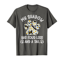 Load image into Gallery viewer, Dog Lover's Shirt Flowers My Shadow Has Four Legs And A Tail TShirt358788
