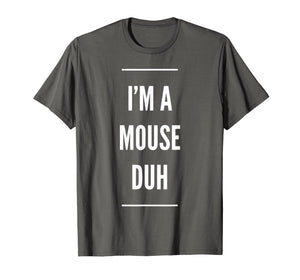 Funny shirts V-neck Tank top Hoodie sweatshirt usa uk au ca gifts for I'm A Mouse Duh Easy Halloween Costume T-Shirt 2077943
