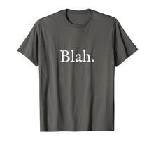 Load image into Gallery viewer, Funny shirts V-neck Tank top Hoodie sweatshirt usa uk au ca gifts for Funny Blah Blah Blah Blahblahblah T Shirt 2039877

