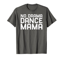 Load image into Gallery viewer, Funny shirts V-neck Tank top Hoodie sweatshirt usa uk au ca gifts for No Drama Dance Momma - Mothers Day Gifts for Women T-Shirt 3498054
