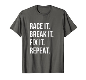 Funny shirts V-neck Tank top Hoodie sweatshirt usa uk au ca gifts for Race It Break It Fix It Repeat Funny Hilaious Tee 533933