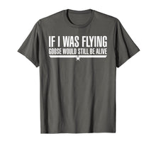 Load image into Gallery viewer, Funny shirts V-neck Tank top Hoodie sweatshirt usa uk au ca gifts for If I Was Flying Goose Would Still Be Alive T-Shirt 2299652
