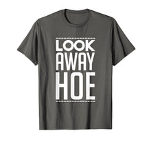 Load image into Gallery viewer, Funny shirts V-neck Tank top Hoodie sweatshirt usa uk au ca gifts for Look Away Hoe Shirt 2677616
