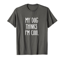 Load image into Gallery viewer, Funny shirts V-neck Tank top Hoodie sweatshirt usa uk au ca gifts for My Dog Thinks I&#39;m Cool T-Shirt Funny Dog Lover Shirt Gift 560476
