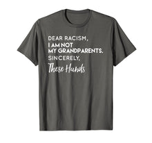 Load image into Gallery viewer, Funny shirts V-neck Tank top Hoodie sweatshirt usa uk au ca gifts for Dear Racism I Am Not My Grandparents T Shirt 2121766
