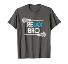 Load image into Gallery viewer, RELAX Bro Lacrosse T Shirt ! Funny LaX Team Lacrosse T-shirt

