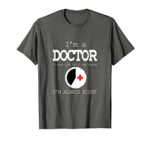 Load image into Gallery viewer, Funny shirts V-neck Tank top Hoodie sweatshirt usa uk au ca gifts for I&#39;m A Doctor Tees: Just Assume I&#39;m Always Right T-Shirt 2835897
