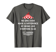 Load image into Gallery viewer, Funny shirts V-neck Tank top Hoodie sweatshirt usa uk au ca gifts for PT Barnum Quote No One Ever Made a Difference Shirt 1045527
