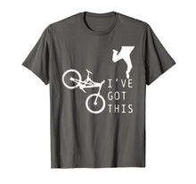 Load image into Gallery viewer, Mountain Bike Shirt - Funny Mtb I&#39;ve Got This T-Shirt Gift
