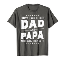 Load image into Gallery viewer, I Have Two Titles Dad And Papa And I Rock Them Both Vintage T-Shirt 176411
