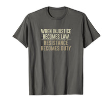 Load image into Gallery viewer, Funny shirts V-neck Tank top Hoodie sweatshirt usa uk au ca gifts for When Injustice Becomes Law - Resistance Becomes Duty - Shirt 1578657
