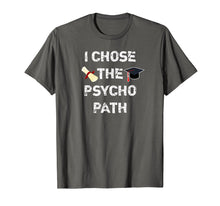 Load image into Gallery viewer, Funny shirts V-neck Tank top Hoodie sweatshirt usa uk au ca gifts for I Chose Psycho Path Funny Psychology Major Graduation Shirt 1331869
