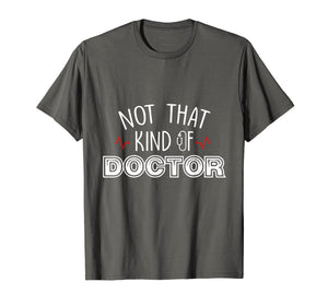 Funny shirts V-neck Tank top Hoodie sweatshirt usa uk au ca gifts for Not That Kind Of Doctor Funny Ph.D Graduation Shirts Gift 1519137