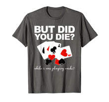 Load image into Gallery viewer, Funny shirts V-neck Tank top Hoodie sweatshirt usa uk au ca gifts for But Did You Die While I Was Playing Cards Nurse Tshirt Gifts 477976
