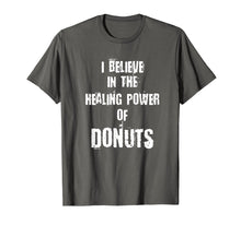 Load image into Gallery viewer, Funny shirts V-neck Tank top Hoodie sweatshirt usa uk au ca gifts for Funny I BELIEVE IN THE HEALING POWER OF DONUTS Tshirt 2843543

