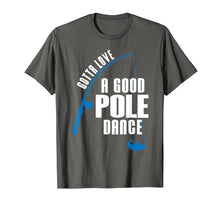 Load image into Gallery viewer, Funny shirts V-neck Tank top Hoodie sweatshirt usa uk au ca gifts for Gotta Love A Good Pole Dance Funny Fishing T-Shirt 1240773
