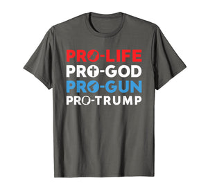 Funny shirts V-neck Tank top Hoodie sweatshirt usa uk au ca gifts for Trump 2020 Shirt Pro Life Pro God Pro Gun Pro Trump Tshirt 400153