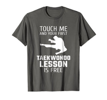 Load image into Gallery viewer, Touch Me And Your First Taekwondo Lesson Is Free T-Shirt
