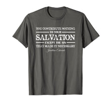 Load image into Gallery viewer, Funny shirts V-neck Tank top Hoodie sweatshirt usa uk au ca gifts for You contribute nothing to Salvation Jonathan Edwards Shirt 1738306
