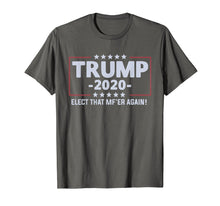 Load image into Gallery viewer, Funny shirts V-neck Tank top Hoodie sweatshirt usa uk au ca gifts for Trump 2020 Elect that mf&#39;er again T-shirt 
