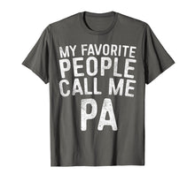Load image into Gallery viewer, Funny shirts V-neck Tank top Hoodie sweatshirt usa uk au ca gifts for Mens My Favorite People Call Me PA T-Shirt Father&#39;s Day Gift 1903023
