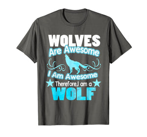 Funny shirts V-neck Tank top Hoodie sweatshirt usa uk au ca gifts for Wolves Are Awesome I Am Awesome Funny Wolf T-Shirt 2757508