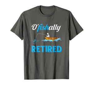 OFishally Retired T-Shirt Funny Fisherman Retirement Gift
