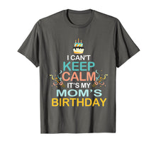 Load image into Gallery viewer, Funny shirts V-neck Tank top Hoodie sweatshirt usa uk au ca gifts for I Can&#39;t Keep Calm It&#39;s My Mother&#39;s Birthday T Shirt Mom&#39;s 1947973
