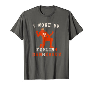 Funny shirts V-neck Tank top Hoodie sweatshirt usa uk au ca gifts for I Woke Up Feeling Dangerous TShirt Perfect for football fans 1559808